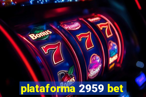 plataforma 2959 bet